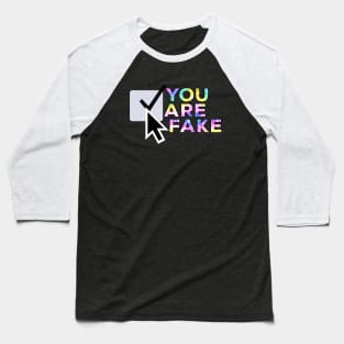 You Are Fake Baseball T-Shirt